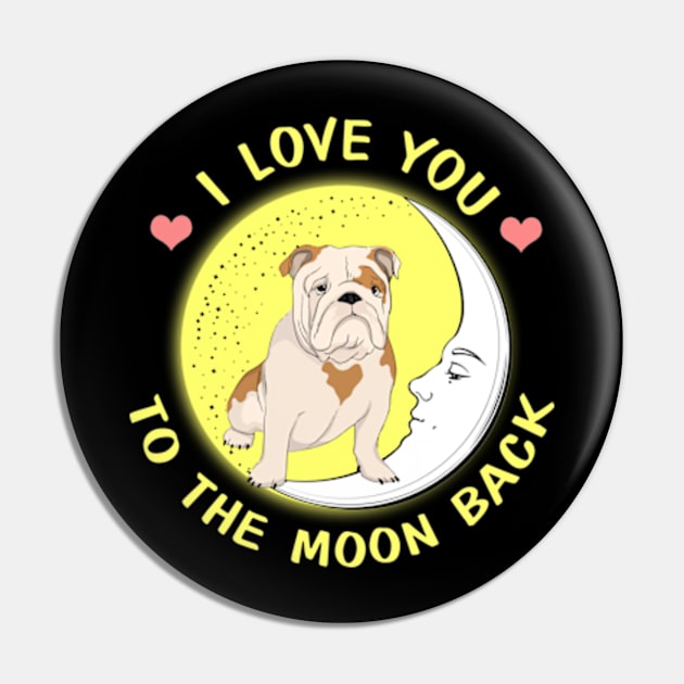 I Love You To The Moon And Back Bulldog Pin by AstridLdenOs