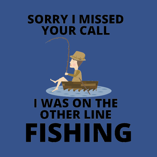 Sorry I missed your call I was on the other line fishing by Jo3Designs