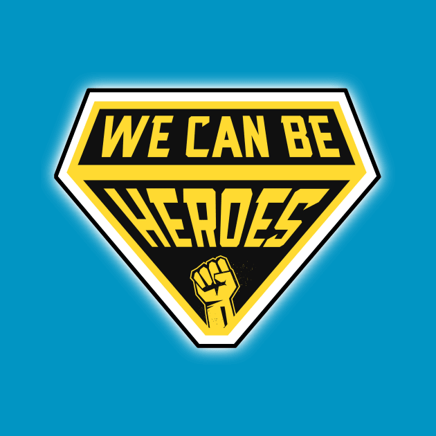 We Can Be Heroes by Aine Creative Designs