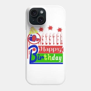 Happy Birthday My SISTER i love you so much Phone Case