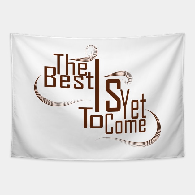 The Best Is Yet To Come Tapestry by Day81