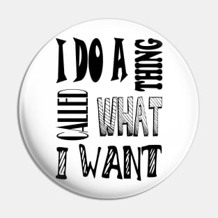 I do a thing called what I want quote Pin