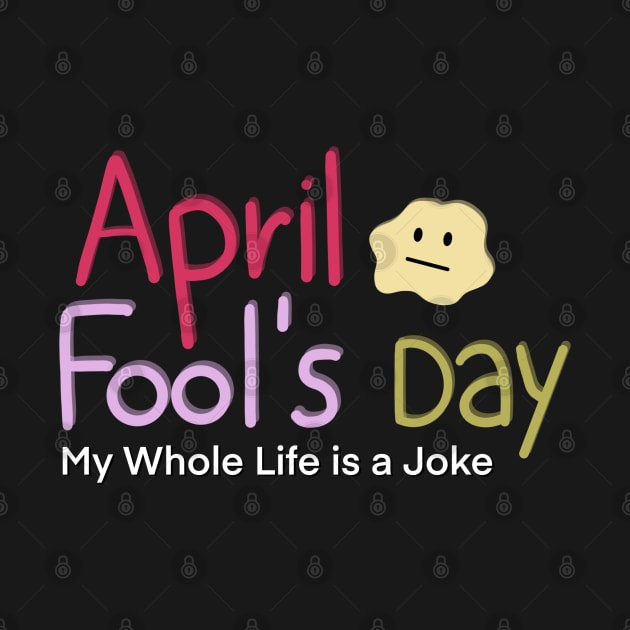 April fool’s day (my whole life is a joke) by Ddalaland