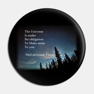 The Universe Doesn't Have To Make Sense Pin