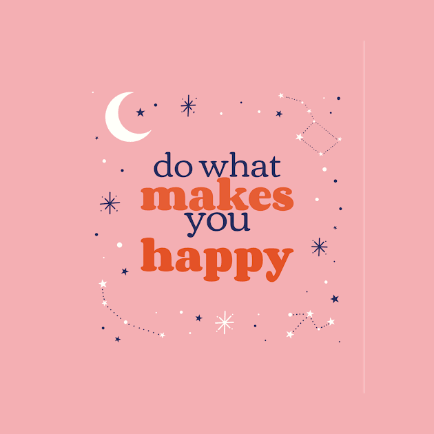 Do What Makes You Happy by AladdinHub
