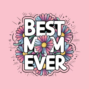 Best Mom Ever | T Shirt Design T-Shirt