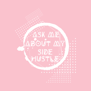 Side Hustle T-Shirt