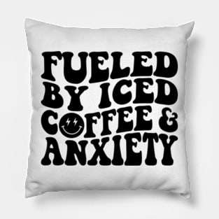 Fueled by Iced Coffee and Anxiety Pillow