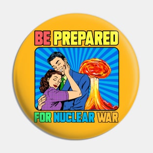 BE PREPARED FOR NUCLEAR WAR Pin