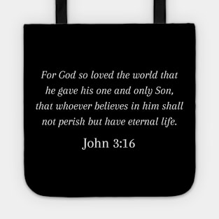 John 3:16 - For God so loved the world that he gave his one and only Son, that whoever believes in him shall not perish but have eternal life. Tote