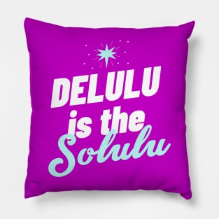 Delulu is the solulu Gen Z slang funny gift Delusional Meme Humor Pillow