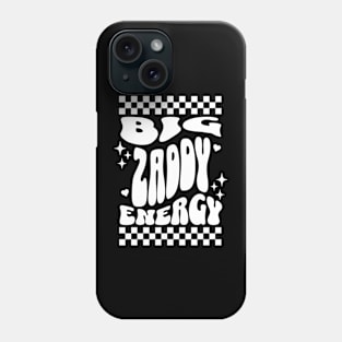 Big Zaddy Energy Funny Humor Sarcasm Phone Case