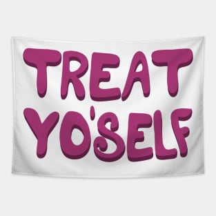 Treat Yo'self Tapestry