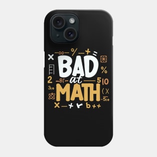 Bad At Math. Funny Maths Phone Case