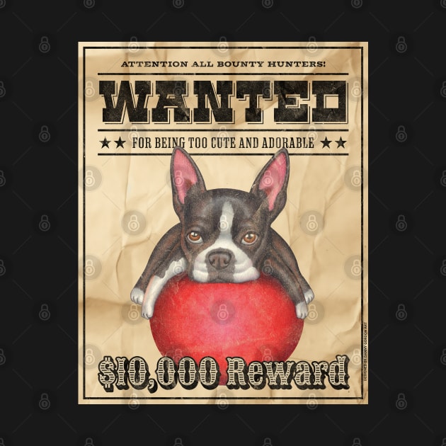 Funny Cute Boston Terrier Wanted Poster by Danny Gordon Art