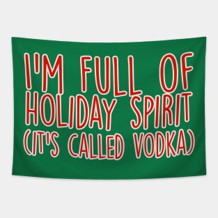 I'm Full of Holiday Spirit It's Called Vodka Funny Christmas Tapestry