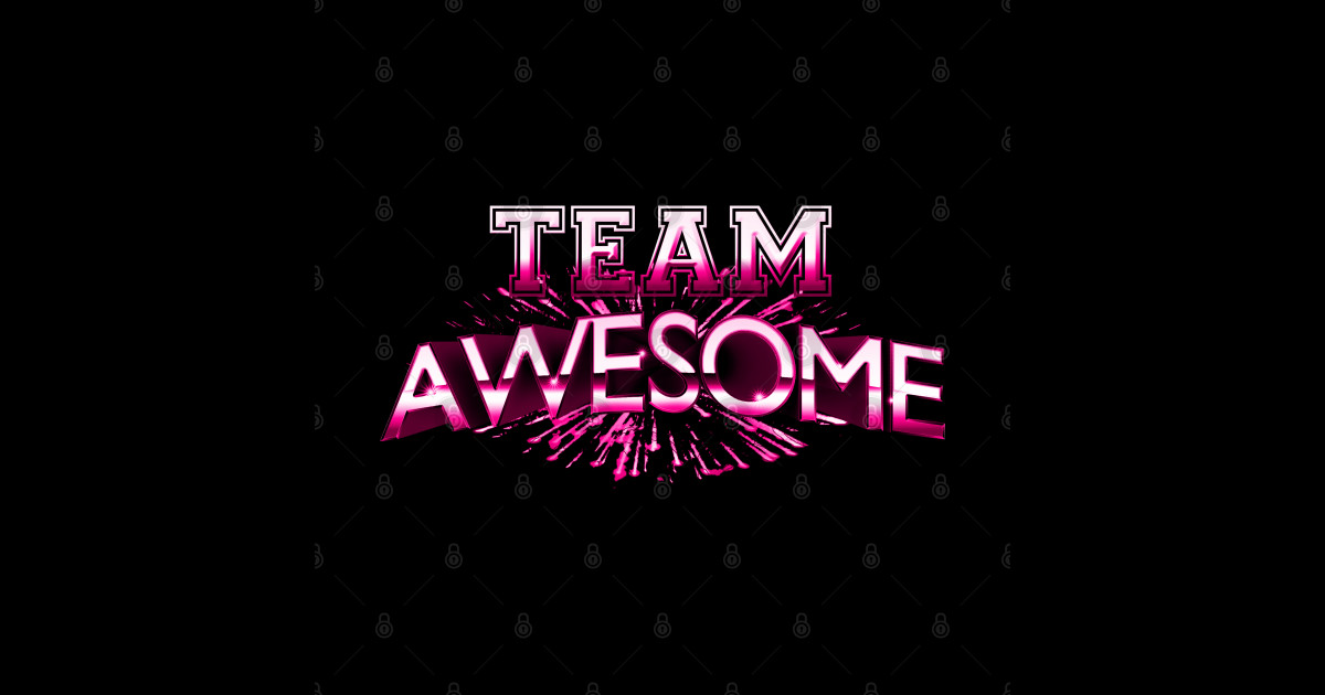 Team Awesome Team Awesome TShirt TeePublic