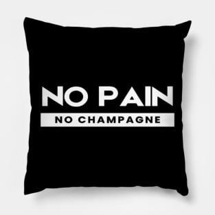 No Pain No Champagne Pillow