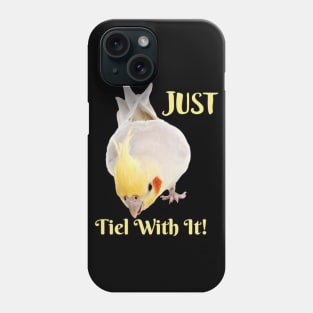 Cockatiel Parrot , Just Tiel With It! Phone Case