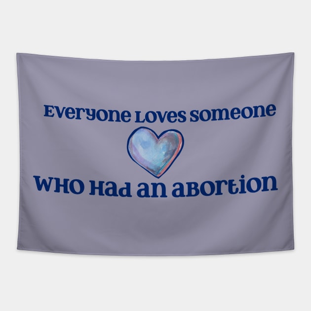 Everyone loves someone who's had an abortion Tapestry by bubbsnugg