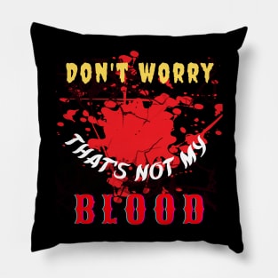 Don't Panic, No Blood Here Pillow