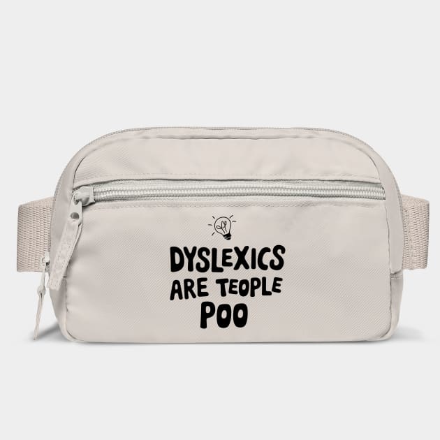 Dyslexics Are Teople Poo Humorous Pun by Anticorporati