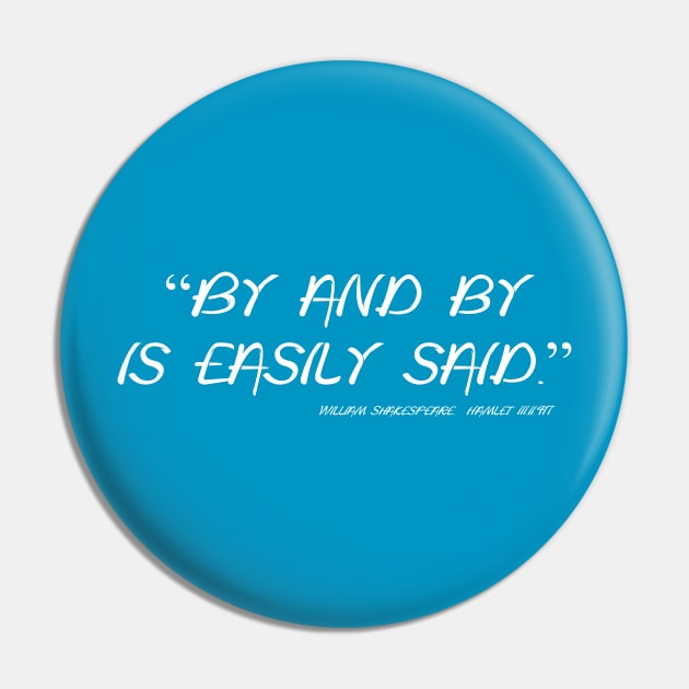 By and By is Easily Said Pin by Less Famous Quotes