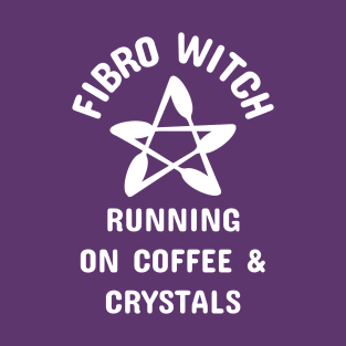 Fibro Witch Running on Coffee and Crystals Cheeky Witch® T-Shirt