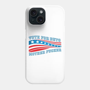 Vote for Beto Mother Fucker Phone Case
