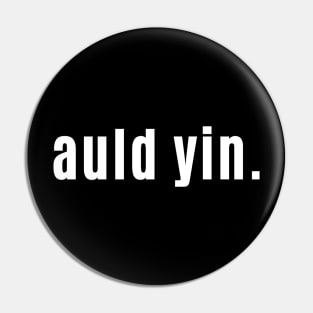 Auld Yin - Scots way of Old One Pin