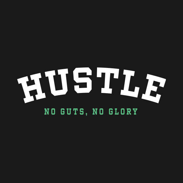 Just Hustle No Guts No Glory by justhustlemerch