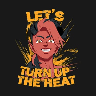 TURN UP THE HEAT T-Shirt