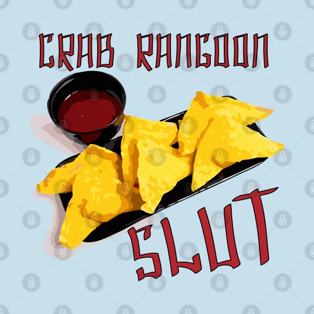 Crab Rangoon Slut by MadmanDesigns