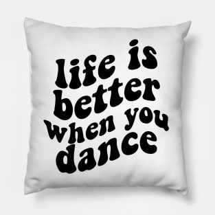 life is better when you dance , funny dancer Pillow