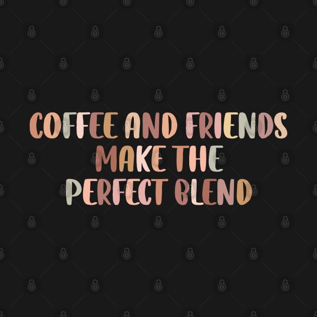 Coffee and friends make the perfect blend. by SamridhiVerma18