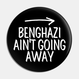 #BenghaziAintGoingAway Benghazi Ain't Going Away Pin