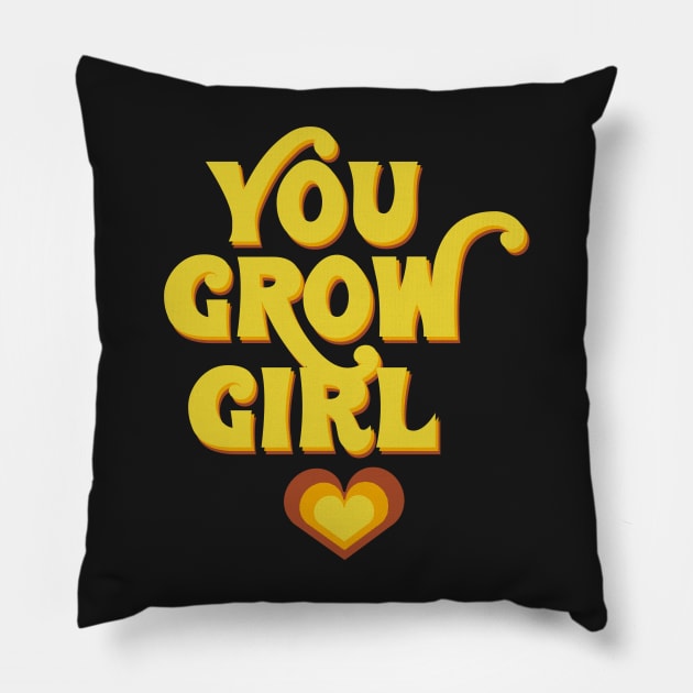 You grow girl! Pillow by monicasareen