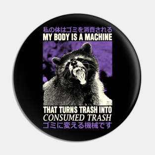 My Body is a Machine Raccoon Pin