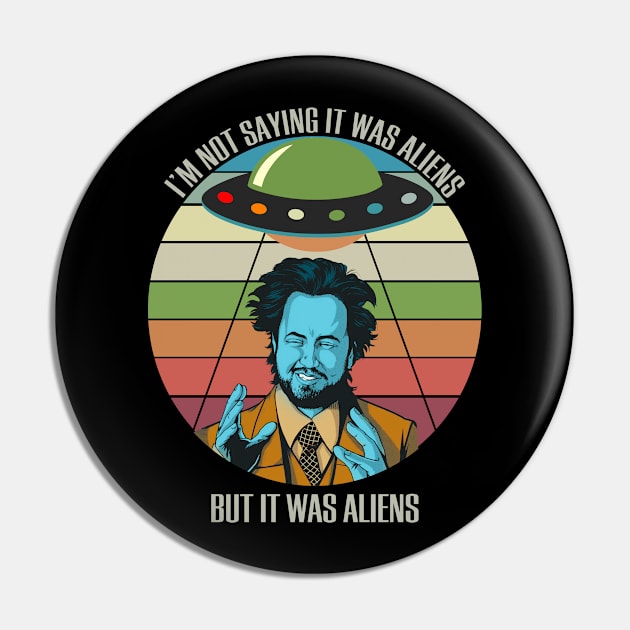 I'm Not Saying It Was Aliens Black Pin by BanyakMau