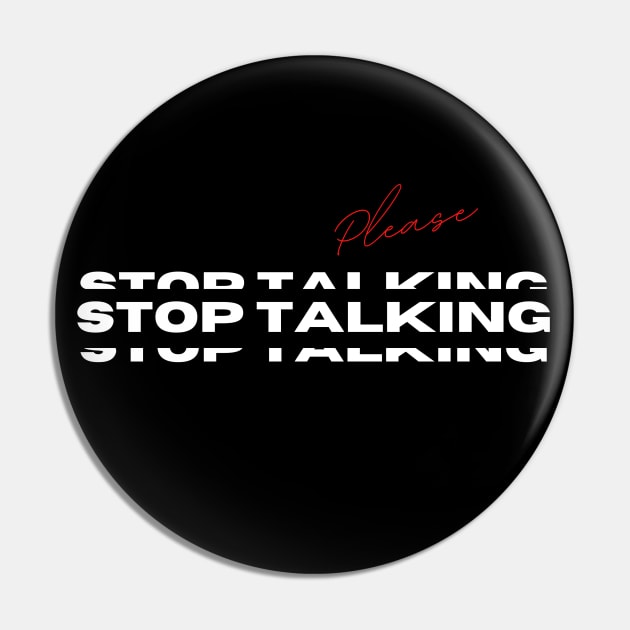 Please Stop Talking Pin by Dripmunk Clothing