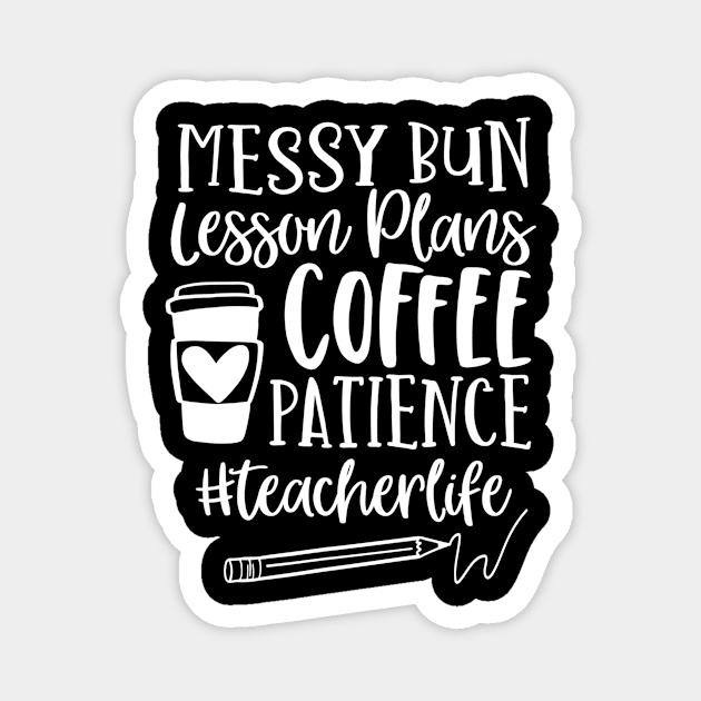 Messy Bun Lesson Plans Patience Teacherlife Teacher Magnet by gogusajgm