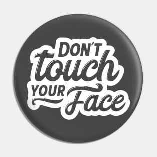 Don't Touch Your Face Coronavirus COVID 19 Social Distancing Pin