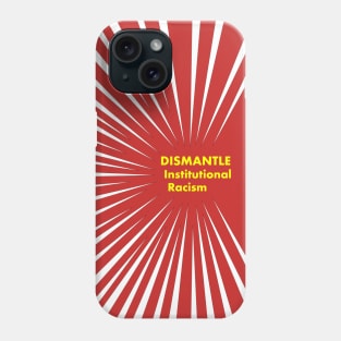 Dismantle Institutional Racism 3b Phone Case