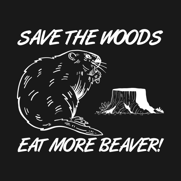 Save the woods, eat more beaver! Nature conservation Environmental protection by The Hammer