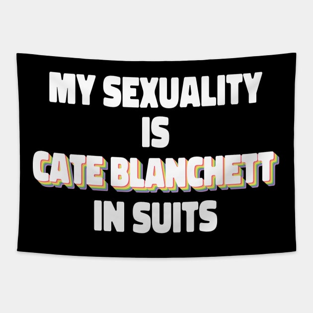 My Sexuality Is Cate Blanchett In Suits Tapestry by ColoredRatioDesign