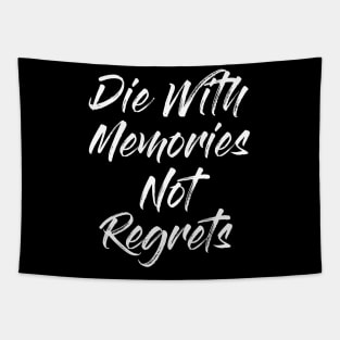 Die With Memories Not Regrets Tapestry