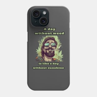 Lucky Stoned Guy  A Day Without Weed Is  Like a Day Without Sunshine Phone Case