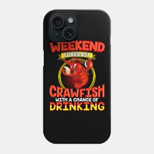 Weekend Forecast Crawfish With A Chance Of Drinking Phone Case