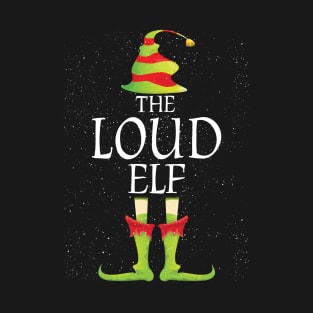 Loud Elf Family Matching Christmas Group Funny Gift T-Shirt