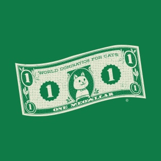 World Domination for Cats Cash Dollar Bill by Tobe Fonseca T-Shirt